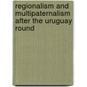 Regionalism and multipaternalism after the Uruguay round door P. Demaret