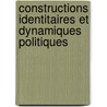 Constructions identitaires et dynamiques politiques by Unknown