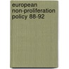 European non-proliferation policy 88-92 door Hertha Müller