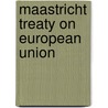 Maastricht treaty on european union door Monar