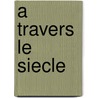 A travers le siecle door Brugmans