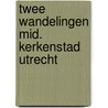 Twee wandelingen mid. kerkenstad utrecht door Hulzen
