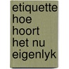 Etiquette hoe hoort het nu eigenlyk by Kranenburg