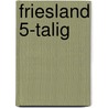 Friesland 5-talig door Stoorvogel
