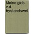 Kleine gids v.d. bystandswet