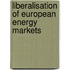 Liberalisation of European Energy markets