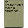 Do not-for-profits make a difference? door S.S. Visser