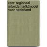 RAM: Regionaal Arbeidsmartktmodel voor Nederland door W. Vermeulen