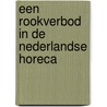 Een rookverbod in de Nederlandse horeca by M.I. Spreen