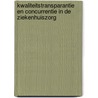 Kwaliteitstransparantie en concurrentie in de ziekenhuiszorg by M.J. Bijlsma