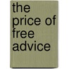 The Price of Free Advice door M.F. van Dijk