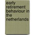 Early Retirement Behaviour in the Netherlands