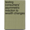 Testing Consumers' Asymmetric Reaction to Wealth Changes door M. Mastrogiacomo