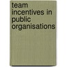 Team incentives in public organisations door S. Onderstal