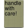 Handle with care! door R.C.M.H. Douven