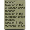 Tobacco Taxation in the European Union Tobacco Taxation in the European Union Tobacco Taxation in the European Union door S. Cnossen