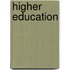 Higher education