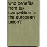 Who benefits from tax competition in the European Union? door A. van der Horst