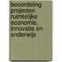 Beoordeling projecten ruimtelijke economie, innovatie en onderwijs