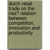 Dutch retail trade on the rise? Relation between competition, innovation and productivity door Onbekend
