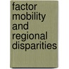 Factor mobility and regional disparities door R. Nahuis