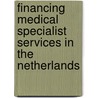 Financing medical specialist services in the Netherlands by K. Folmer