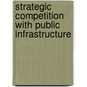 Strategic competition with public infrastructure by R. Nahuis