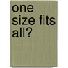 One size fits all? by R. Nahuis