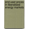 End user prices in liberalised energy markets by M.G. Lijesen
