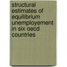 Structural estimates of equilibrium unemployement in six OECD countries door A. van der Horst