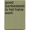 Goed aanbesteed is het halve werk by S. Onderstal