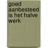 Goed aanbesteed is het halve werk door S. Onderstal