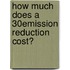 How much does a 30% emission reduction cost?