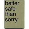 Better safe than sorry door Onbekend