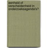 Eenheid of verscheidenheid in onderzoeksagenda's? by M. Rensman
