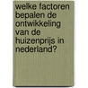 Welke factoren bepalen de ontwikkeling van de huizenprijs in Nederland? door Onbekend