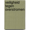 Veiligheid tegen overstromen by C.J.J. Eijgenraam