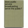 Does Public Service Broadcasting Serve the Public? by R. Nahuis