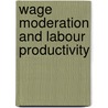 Wage moderation and labour productivity door P. Broer