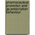 Pharmaceutical promotion and GP prescription behaviour