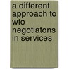 A different approach to WTO negotiatons in services by H. Kox