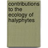 Contributions to the ecology of halyphytes by Unknown