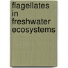 Flagellates in freshwater ecosystems by Unknown