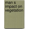 Man s impact on vegetation door Onbekend