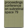 Proceedings conference on subretinal space 79 by Unknown