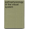 Pathophysiology of the Visual System door Maffei, L.