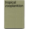 Tropical zooplankton door Onbekend