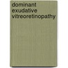 Dominant exudative vitreoretinopathy door Nouhuys