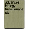 Advances biology turbellarians etc door Onbekend