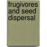 Frugivores and seed dispersal door Onbekend